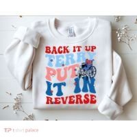 Back It Up Terry Put It In Reverse Funny 4th Of July Sweatshirt thumb 2