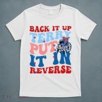Back It Up Terry Put It In Reverse Funny 4th Of July T-Shirt thumb 5