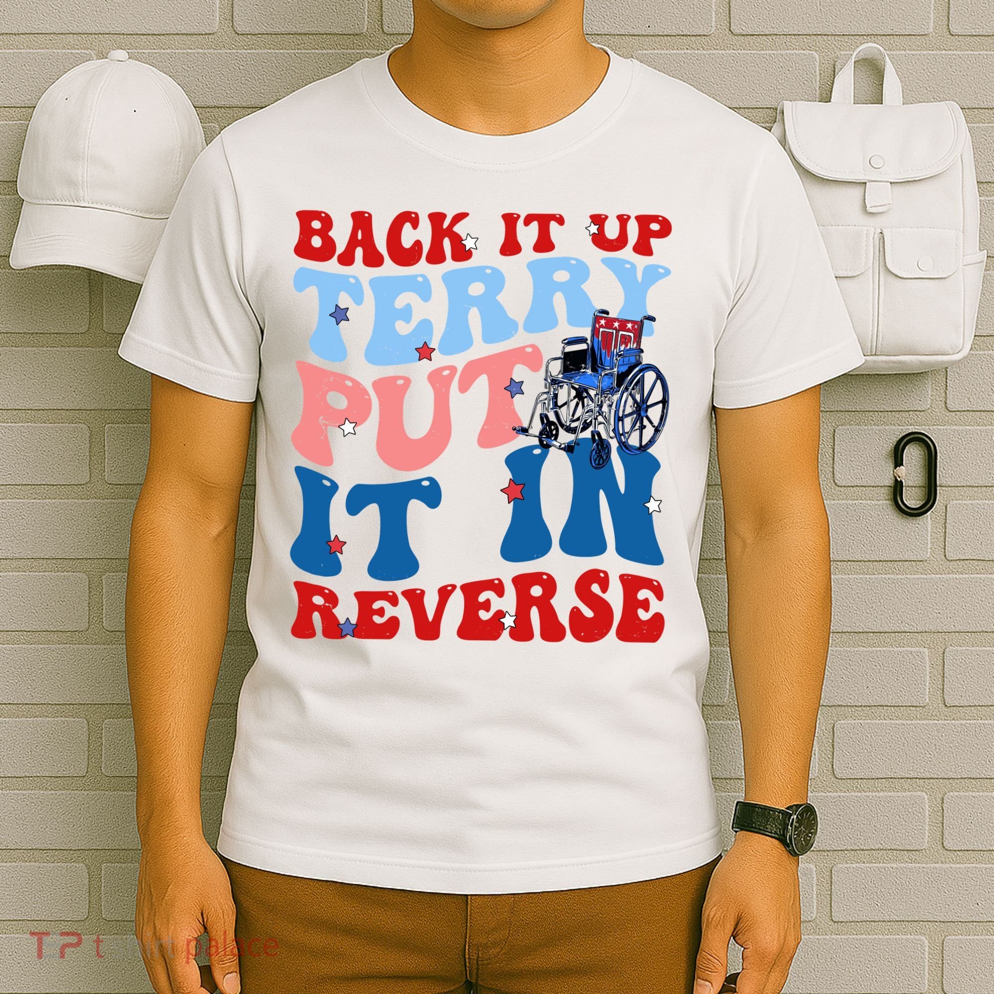 Back It Up Terry Put It In Reverse Funny 4th Of July T-Shirt