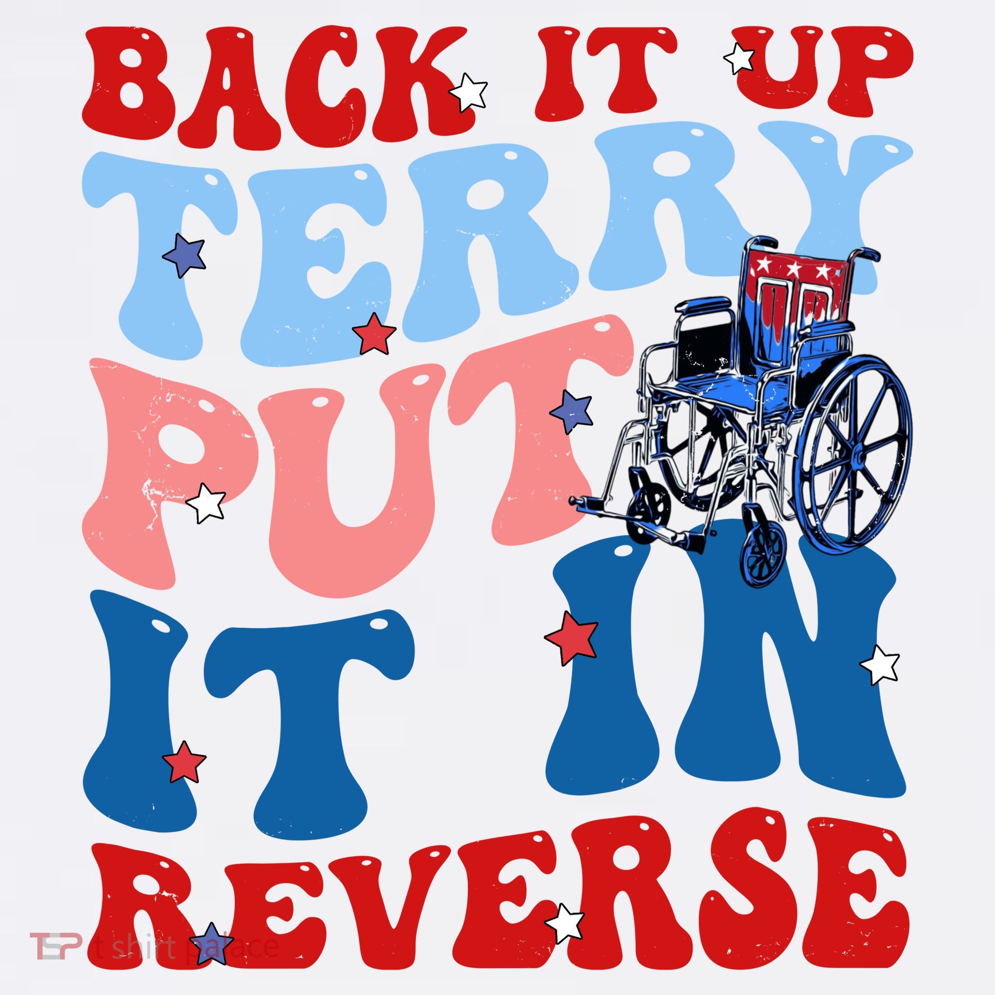 Back It Up Terry Put It In Reverse Funny 4th Of July T-Shirt