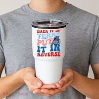 Back It Up Terry Put It In Reverse Funny 4th Of July Tumbler thumb 2