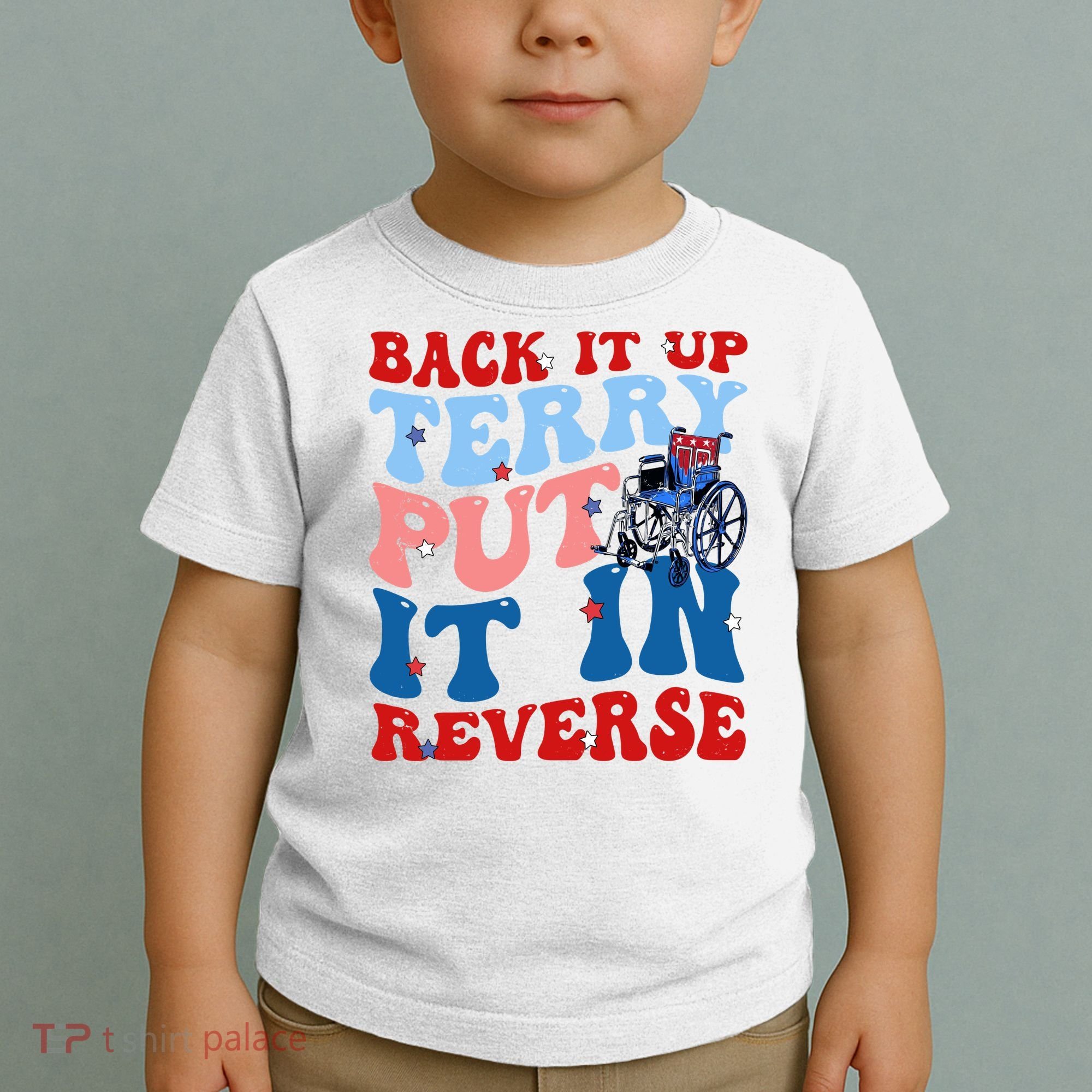 Back It Up Terry Put It In Reverse Funny 4th Of July Toddler T-Shirt