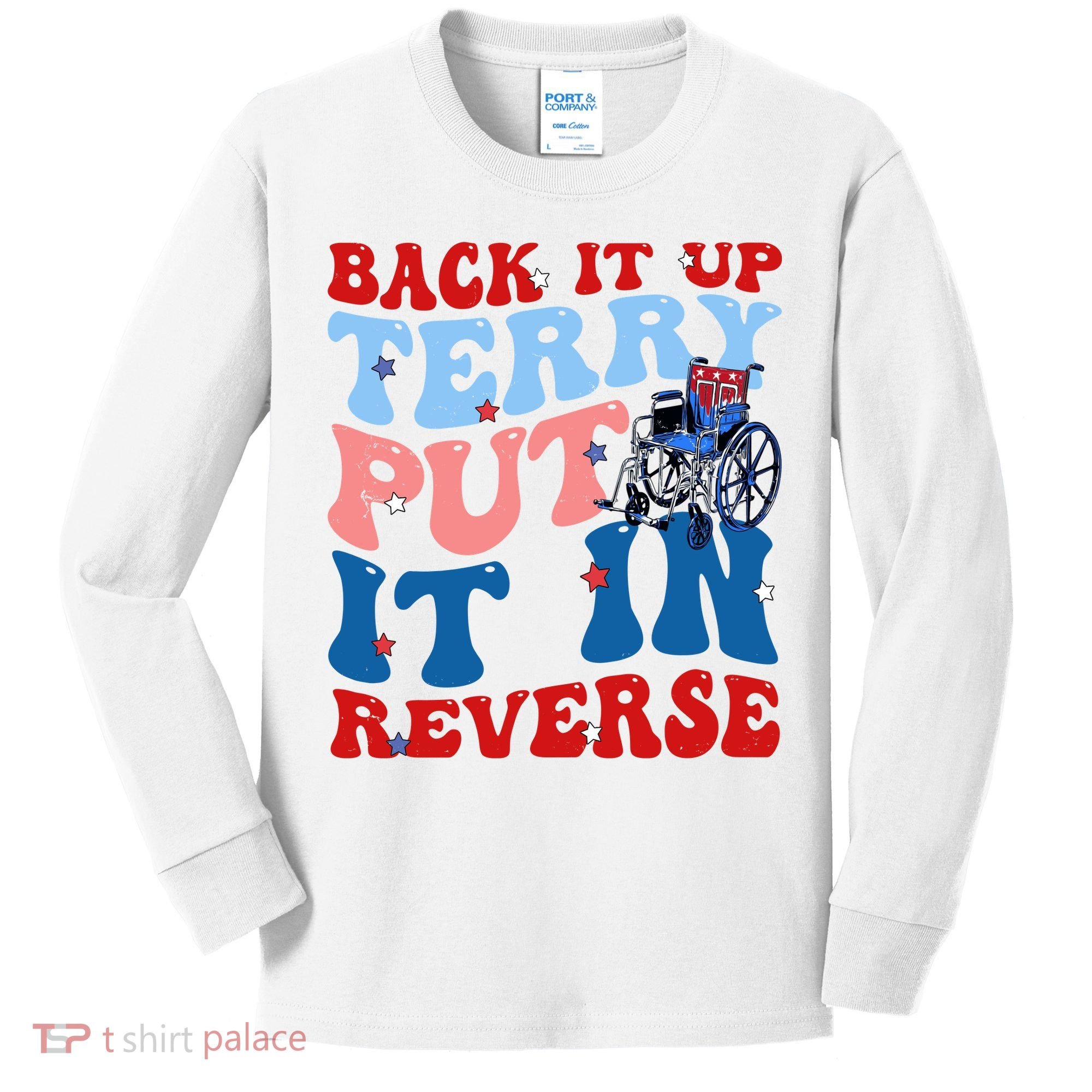 Back It Up Terry Put It In Reverse Funny 4th Of July Kids Long Sleeve Shirt