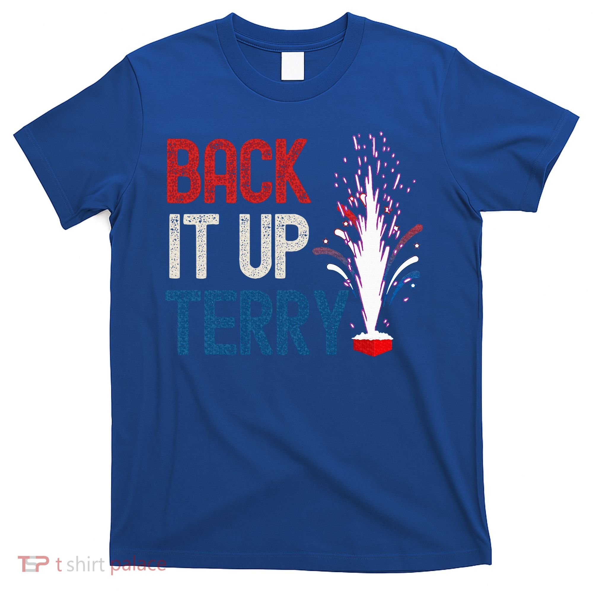 Back It Up Terry 4th Of July T-Shirt