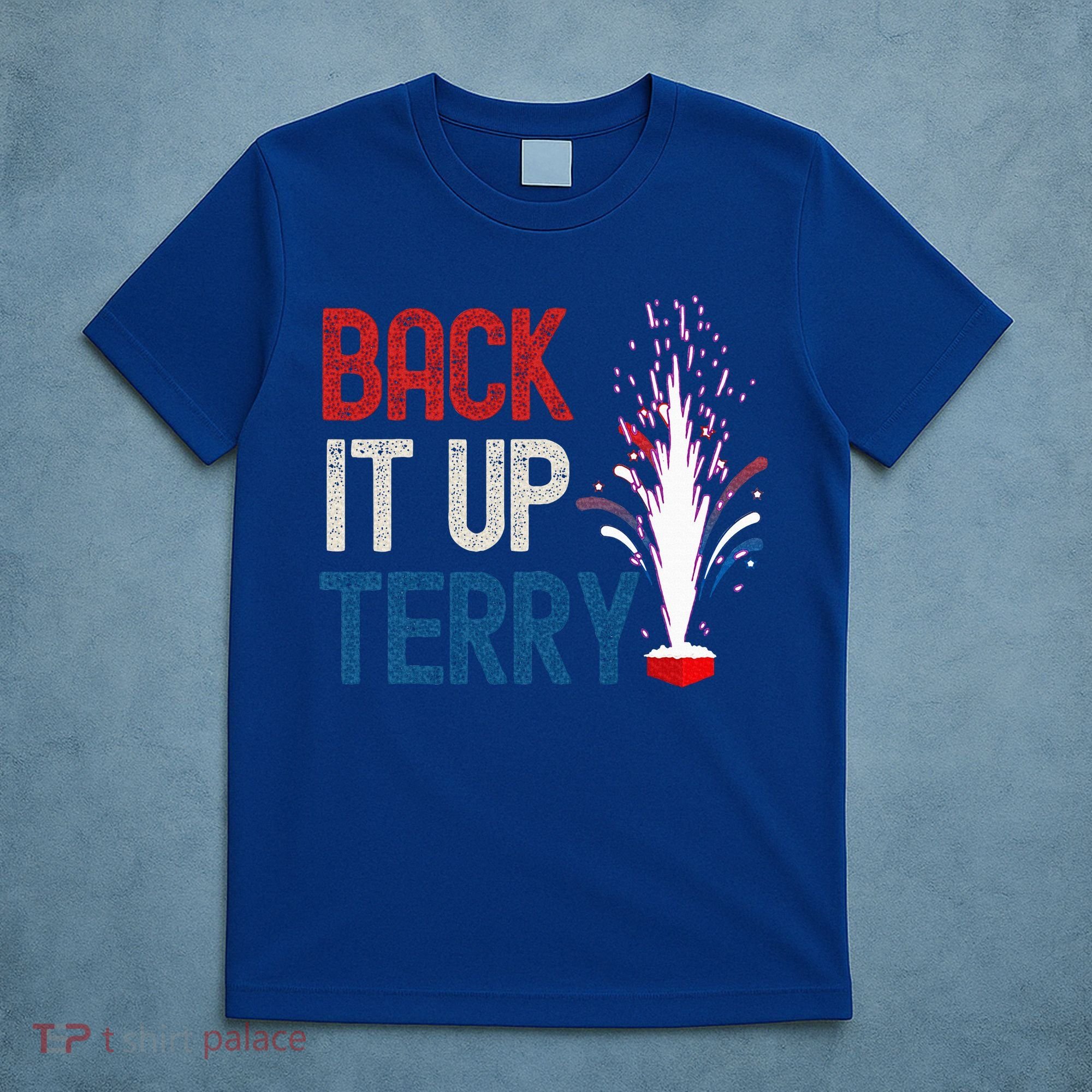 Back It Up Terry 4th Of July T-Shirt