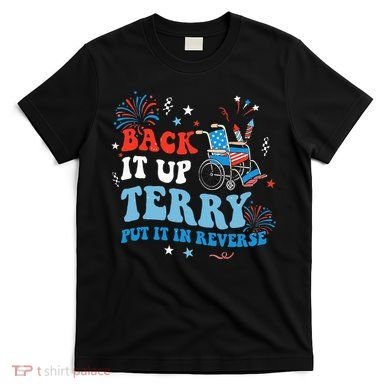 Back It Up Terry Put It In Reverse 4th Of July T-Shirt
