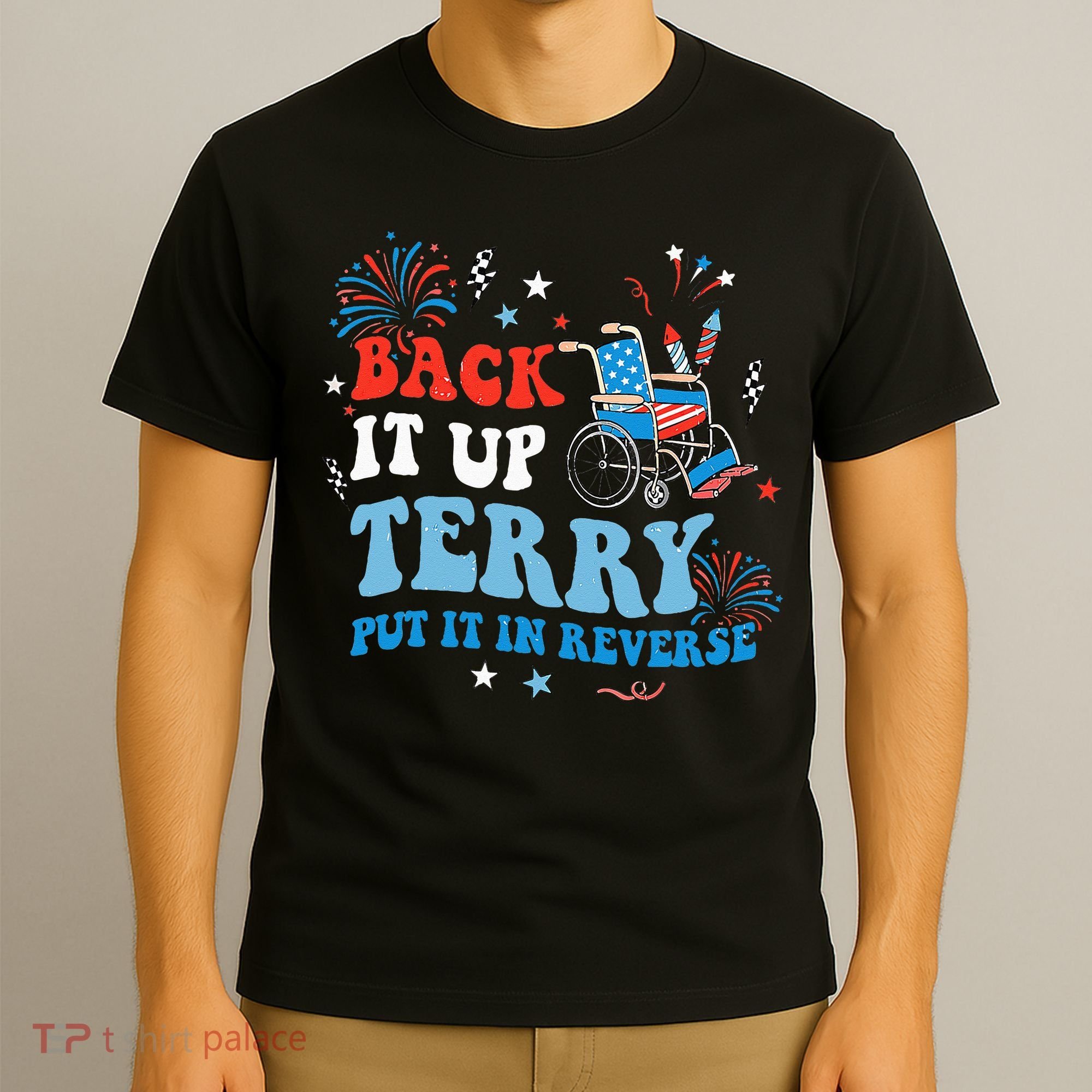 Back It Up Terry Put It In Reverse 4th Of July T-Shirt