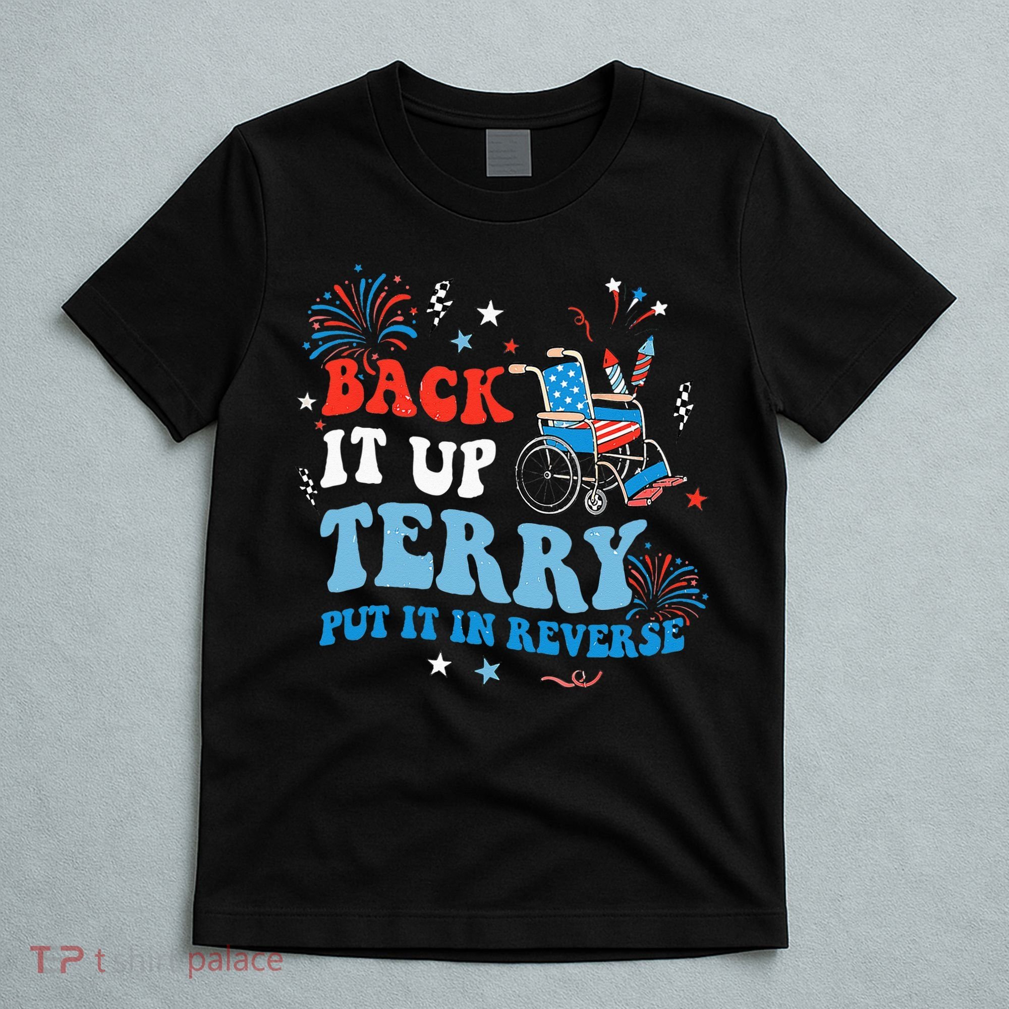 Back It Up Terry Put It In Reverse 4th Of July T-Shirt