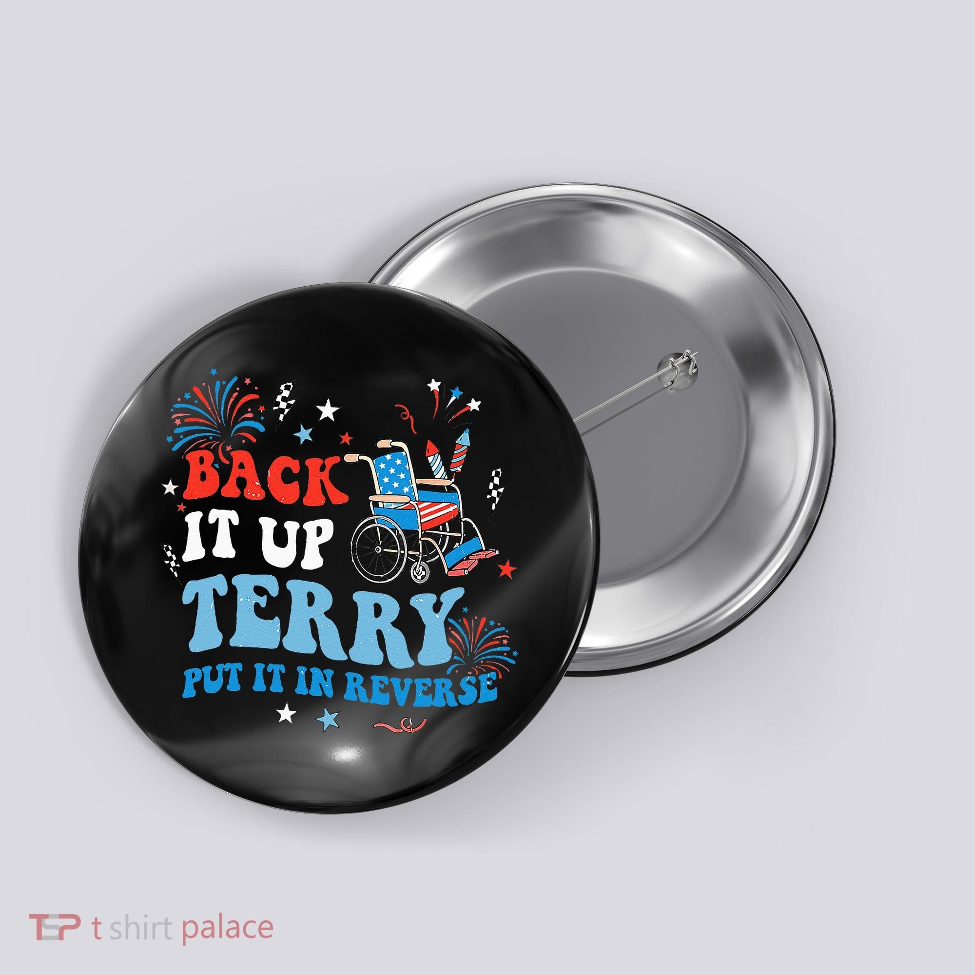 Back It Up Terry Put It In Reverse 4th Of July Button