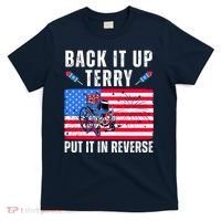 Back It Up Terry Put It In Reverse 4th Of July Usa T-Shirt thumb 0