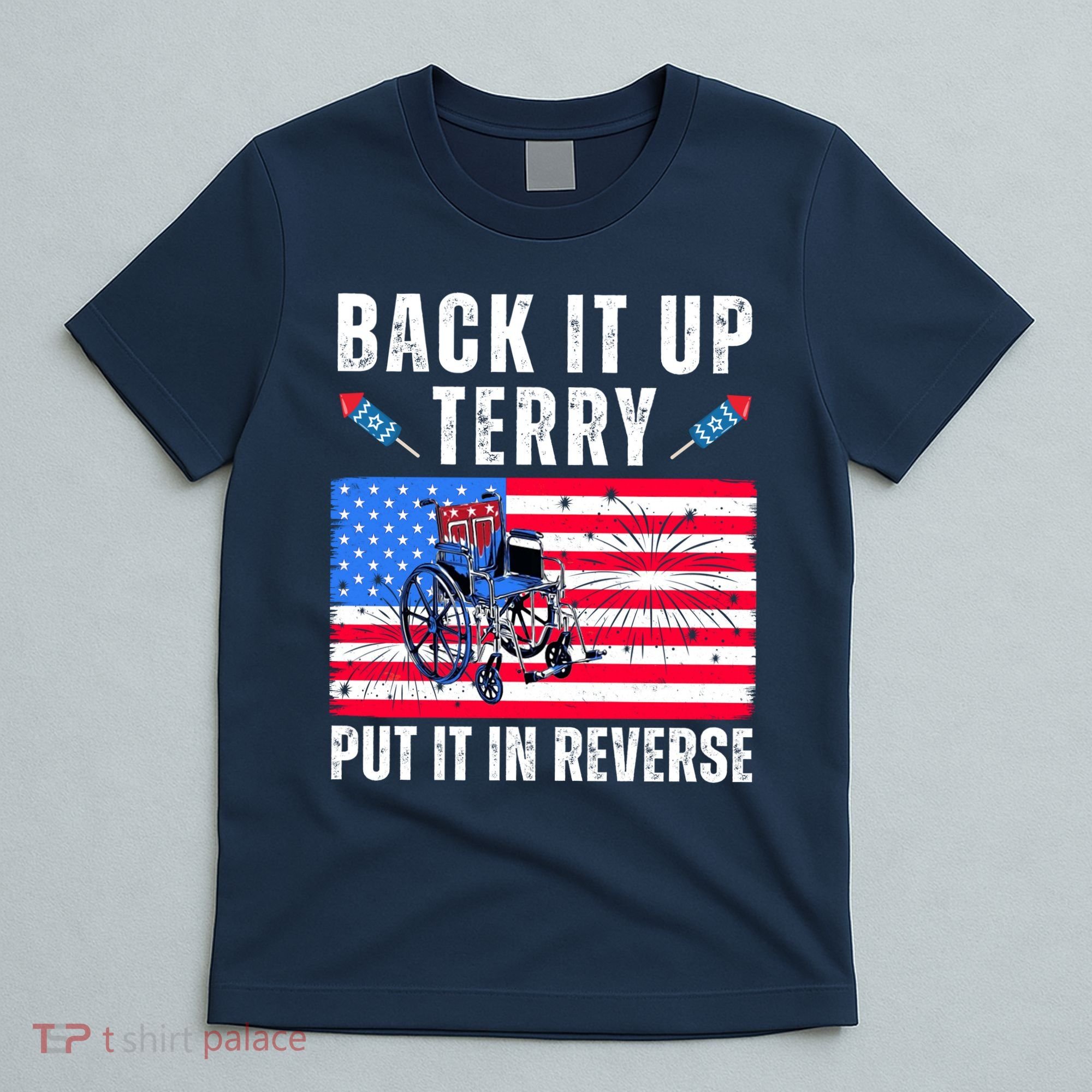 Back It Up Terry Put It In Reverse 4th Of July Usa T-Shirt