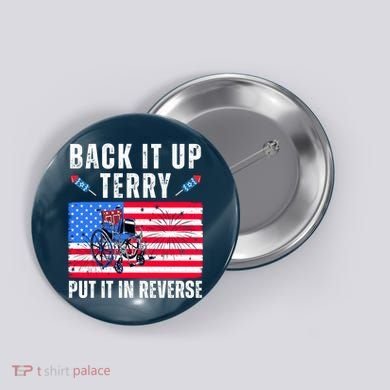 Back It Up Terry Put It In Reverse 4th Of July Usa Button