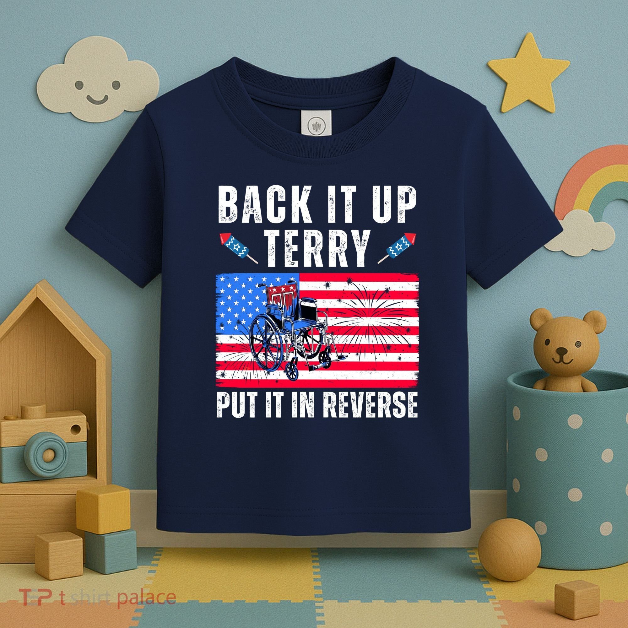Back It Up Terry Put It In Reverse 4th Of July Usa Toddler T-Shirt