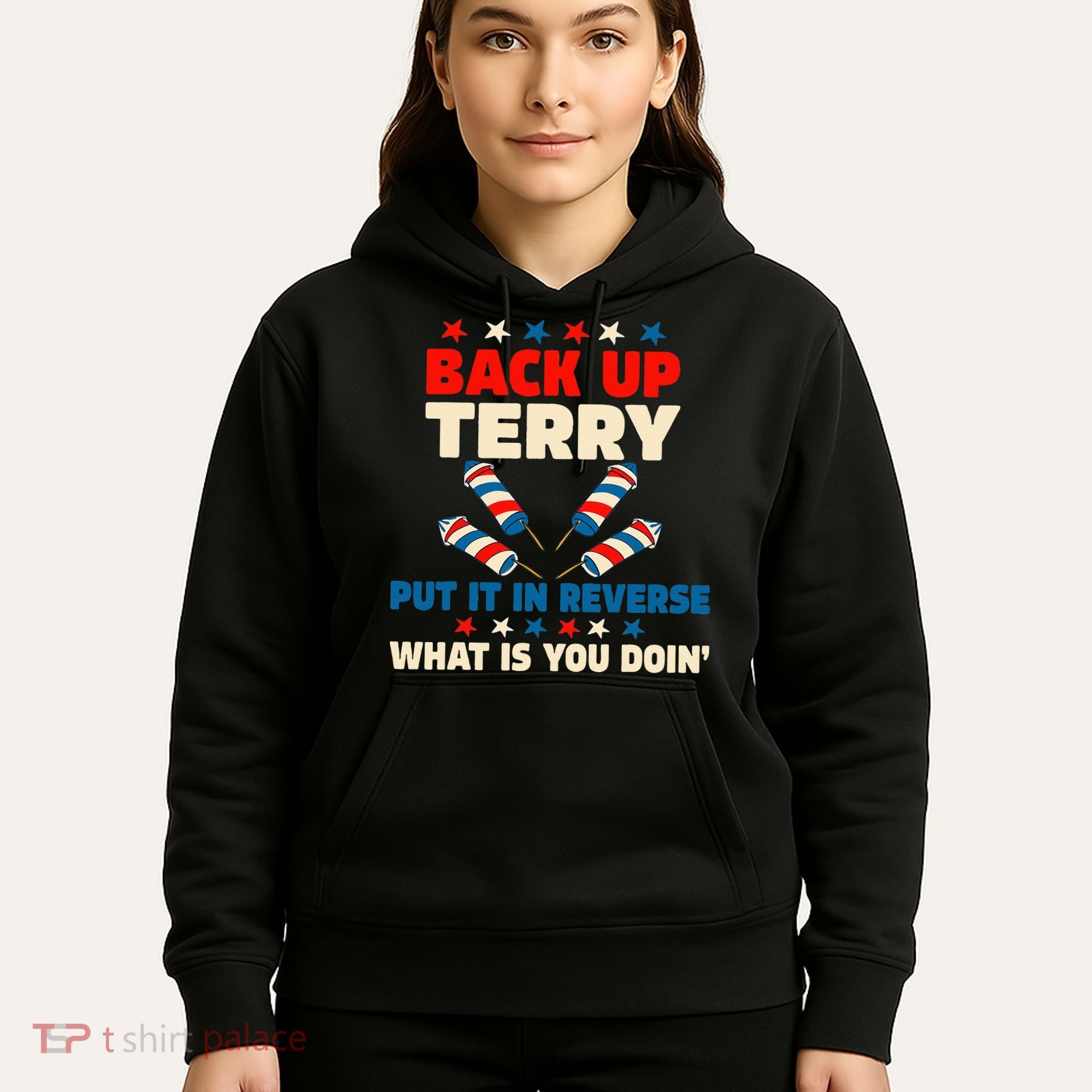 Back It Up Terry Put It In Reverse July 4th Fireworks Terry Hoodie