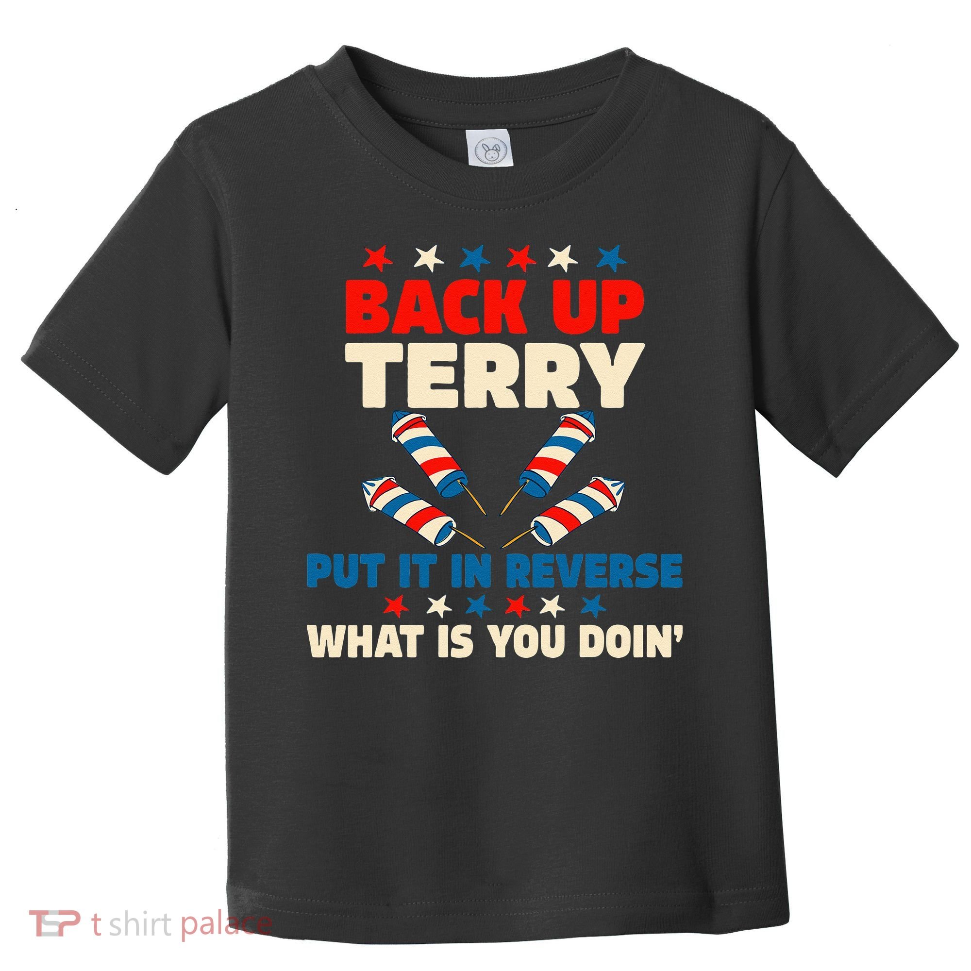 Back It Up Terry Put It In Reverse July 4th Fireworks Terry Toddler T-Shirt