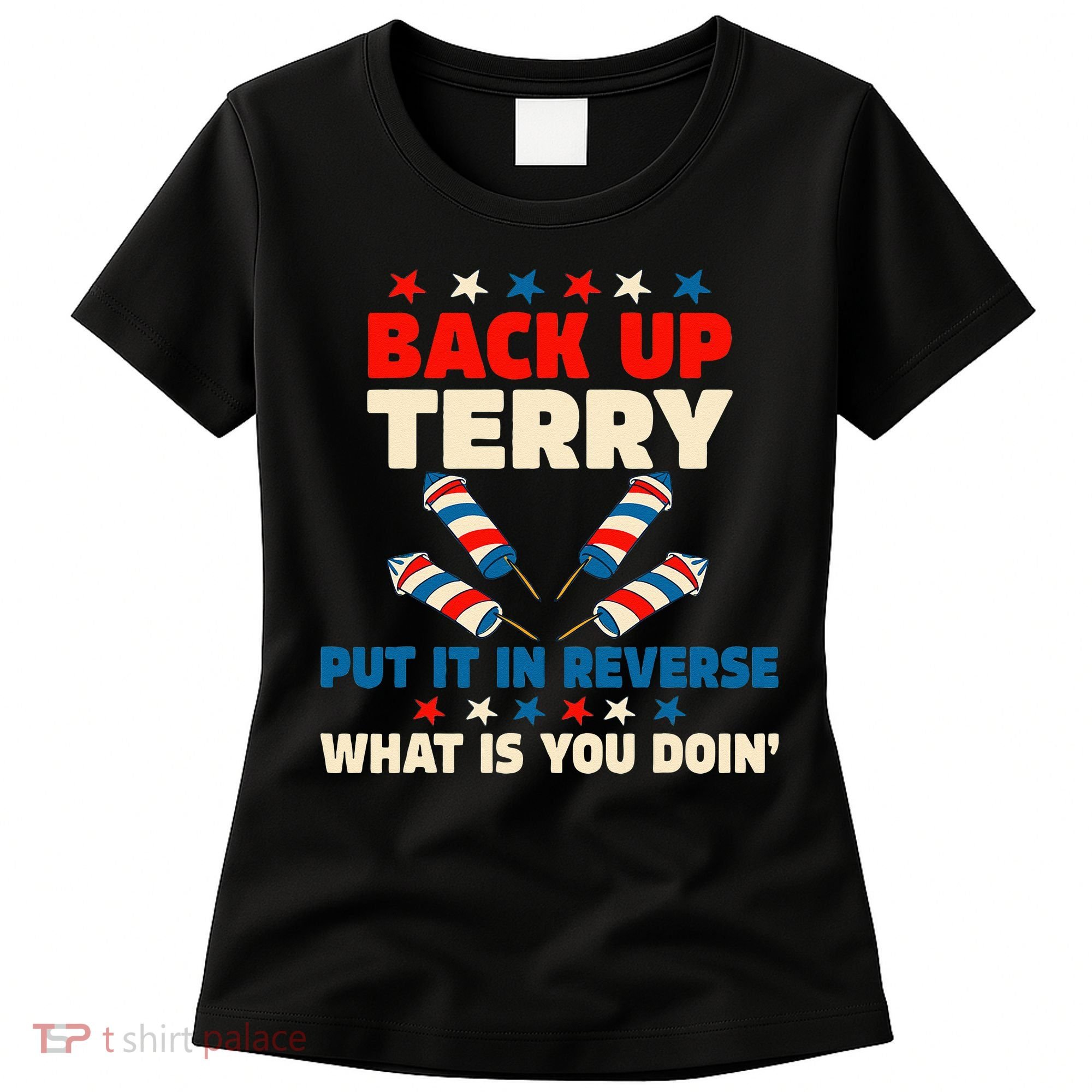 Back It Up Terry Put It In Reverse July 4th Fireworks Terry Women's T-Shirt