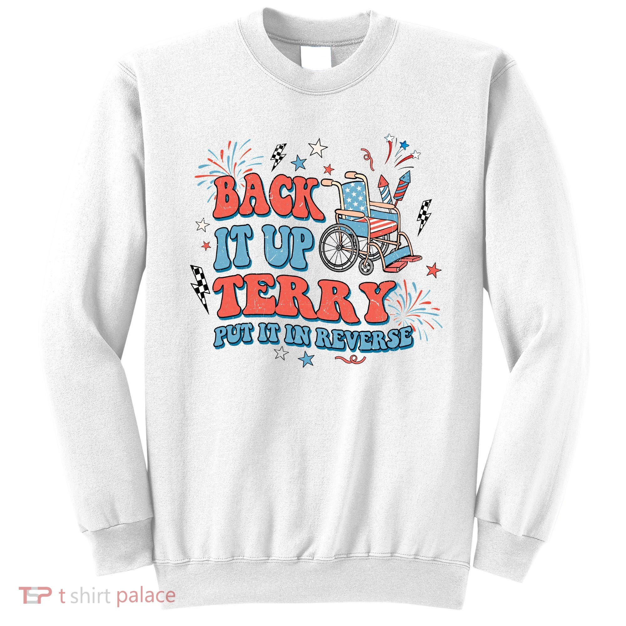Back It Up Terry Put It In Reverse 4th Of July Independence Day America Sweatshirt