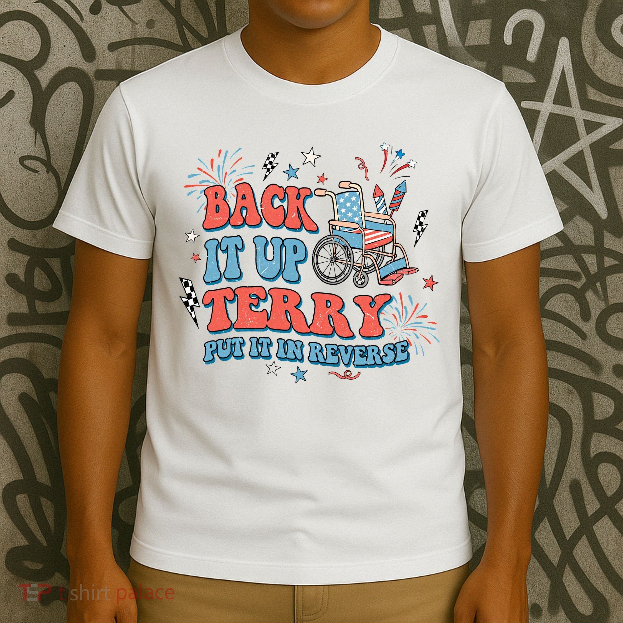 Back It Up Terry Put It In Reverse 4th Of July Independence Day America T-Shirt