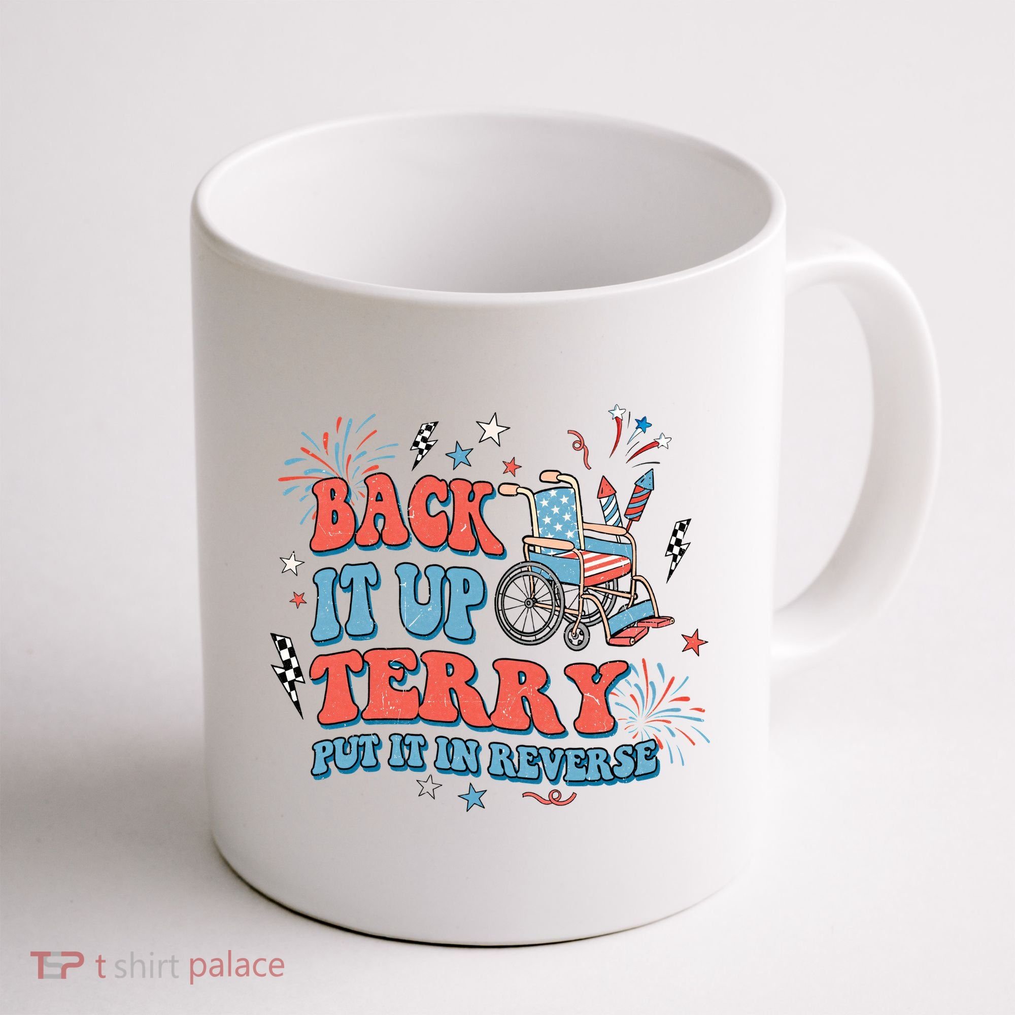 Back It Up Terry Put It In Reverse 4th Of July Independence Day America Coffee Mug