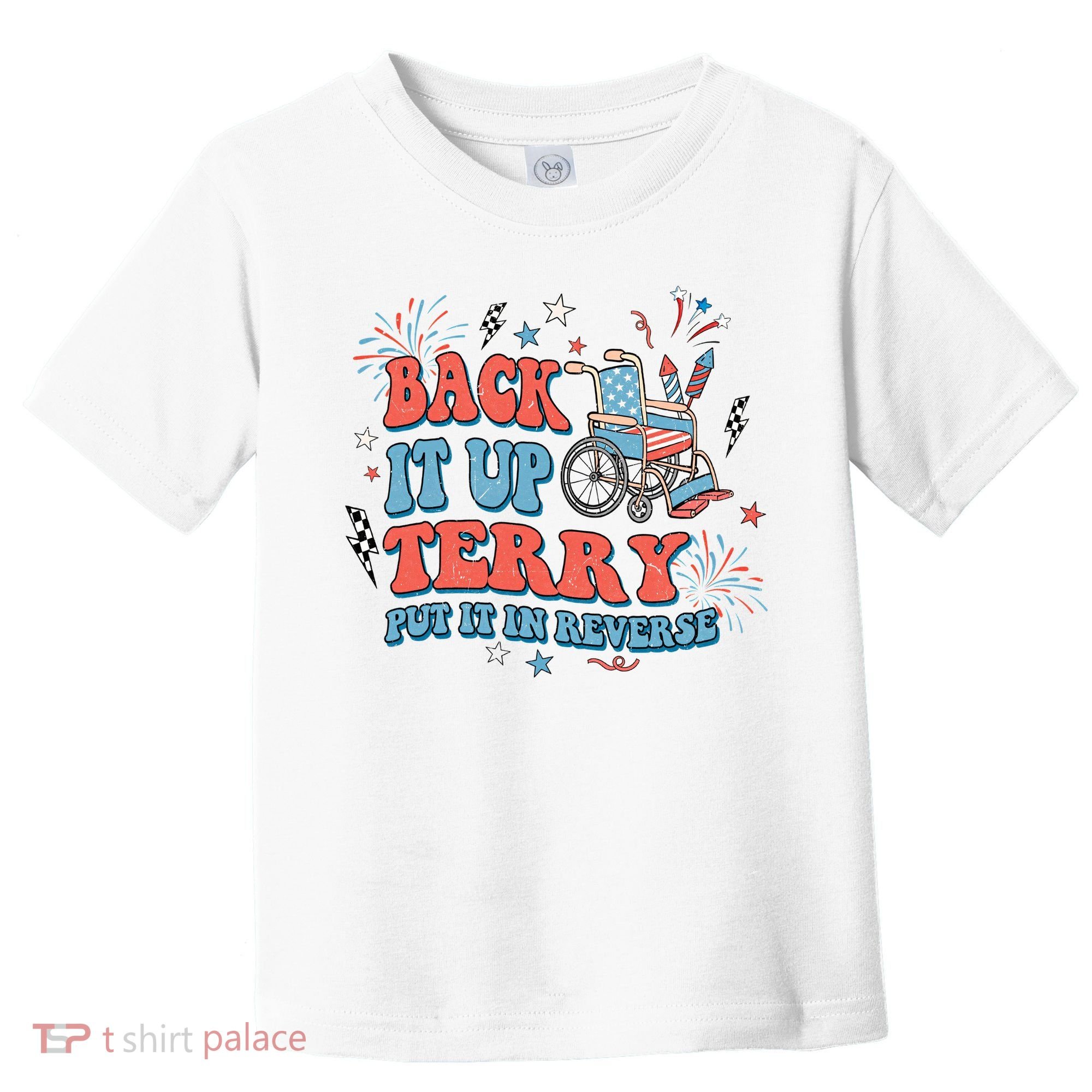 Back It Up Terry Put It In Reverse 4th Of July Independence Day America Toddler T-Shirt