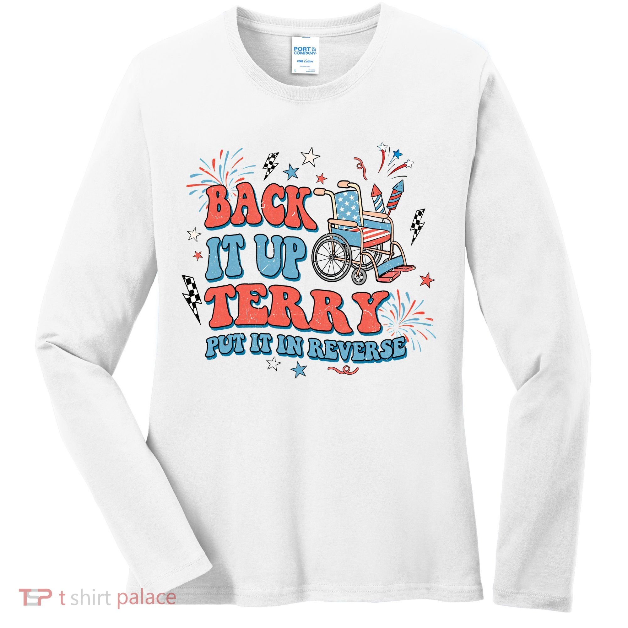 Back It Up Terry Put It In Reverse 4th Of July Independence Day America Women's Long Sleeve Shirt