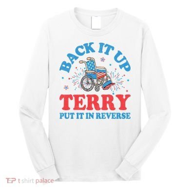 Back It Up Terry Put It In Reverse 4th Of July Fireworks Long Sleeve Shirt