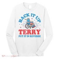 Back It Up Terry Put It In Reverse 4th Of July Fireworks Long Sleeve Shirt thumb 0