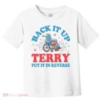 Back It Up Terry Put It In Reverse 4th Of July Fireworks Toddler T-Shirt thumb 0