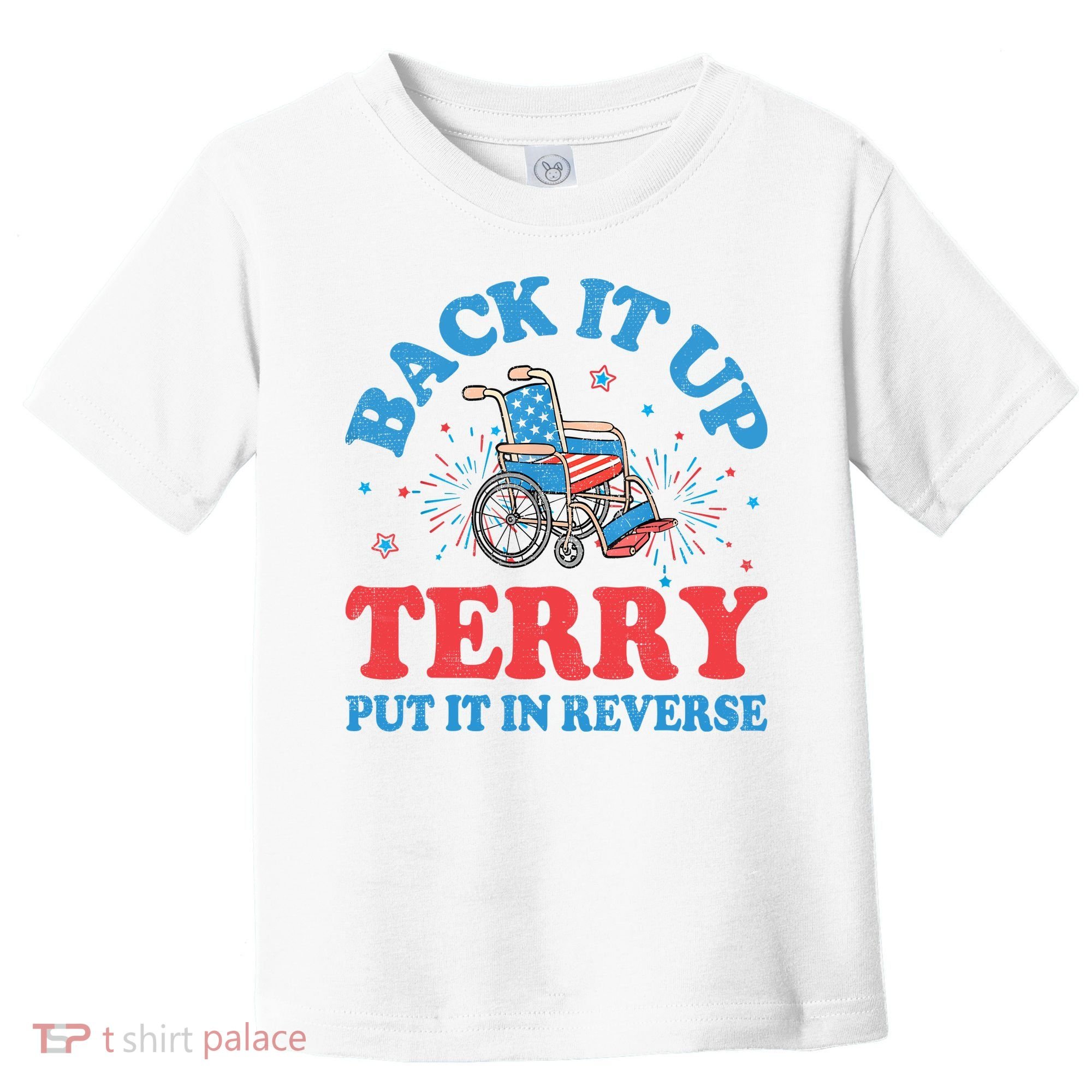 Back It Up Terry Put It In Reverse 4th Of July Fireworks Toddler T-Shirt