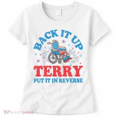 Back It Up Terry Put It In Reverse 4th Of July Fireworks Women's T-Shirt