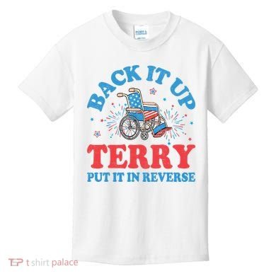 Back It Up Terry Put It In Reverse 4th Of July Fireworks Kids T-Shirt
