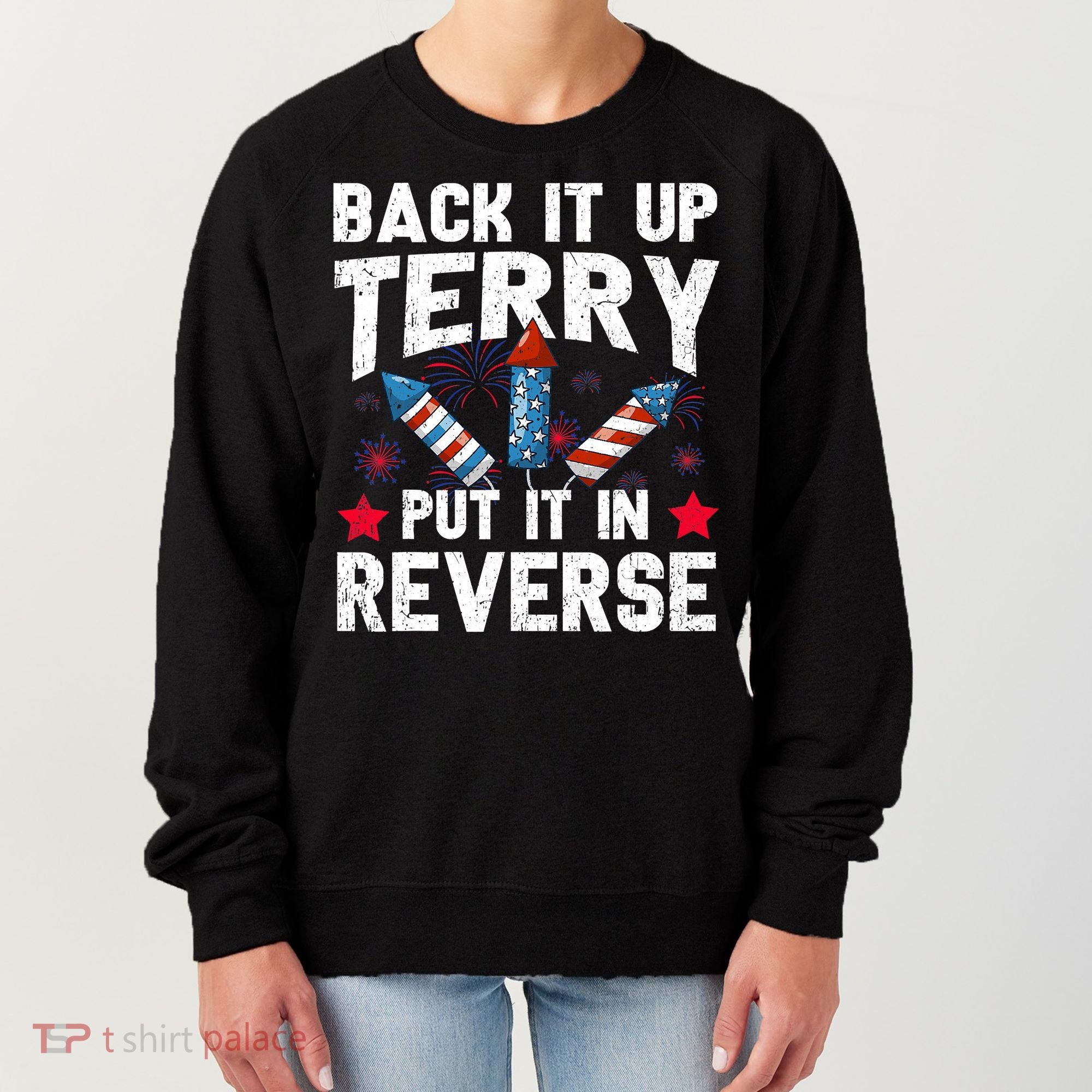 Back It Up Terry Put It In Reverse Firework Flag 4th Of July Women's Sweatshirt