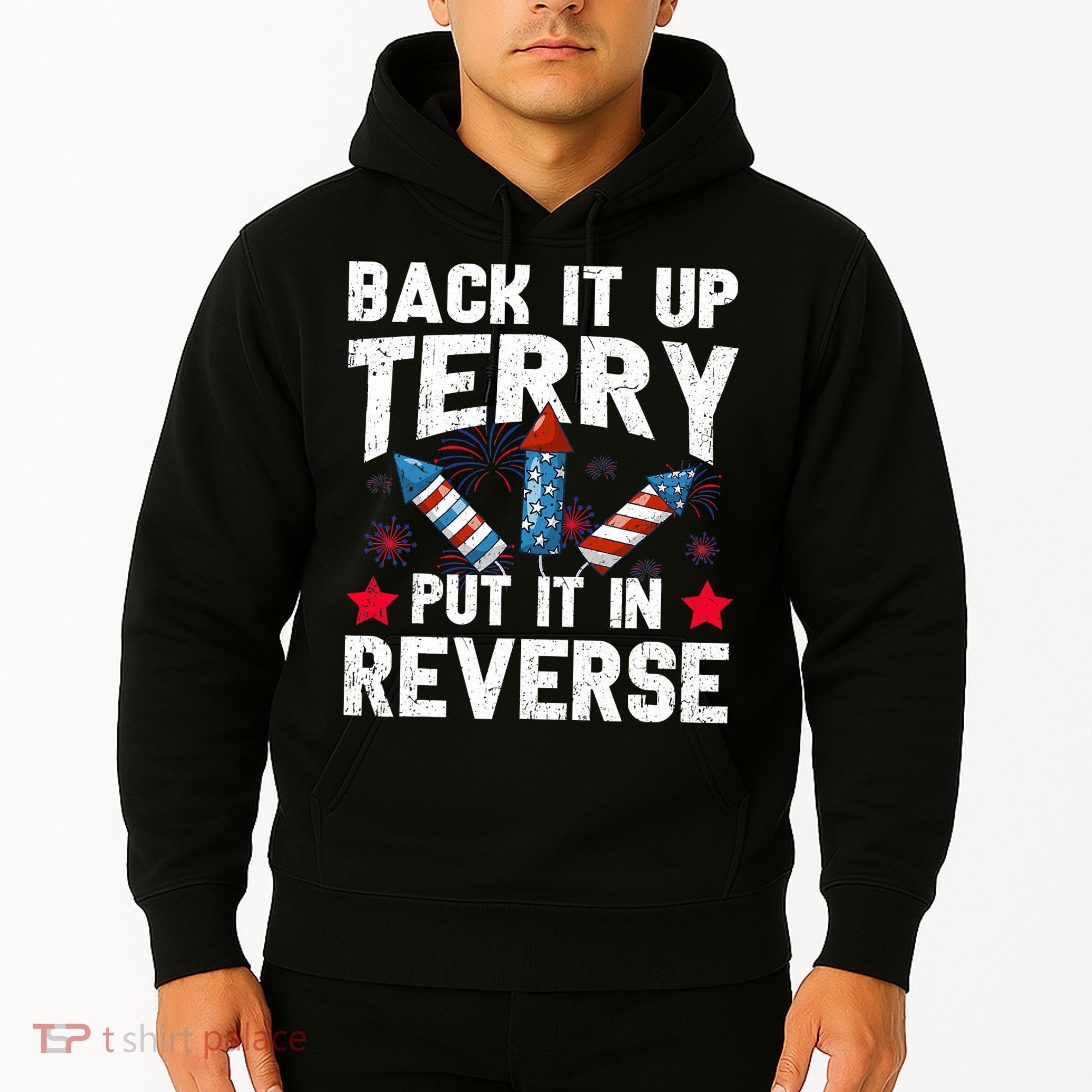 Back It Up Terry Put It In Reverse Firework Flag 4th Of July Hoodie