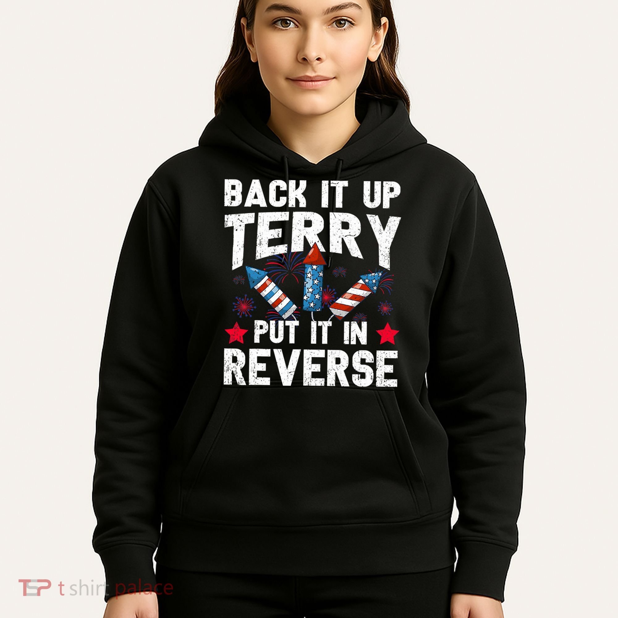 Back It Up Terry Put It In Reverse Firework Flag 4th Of July Hoodie
