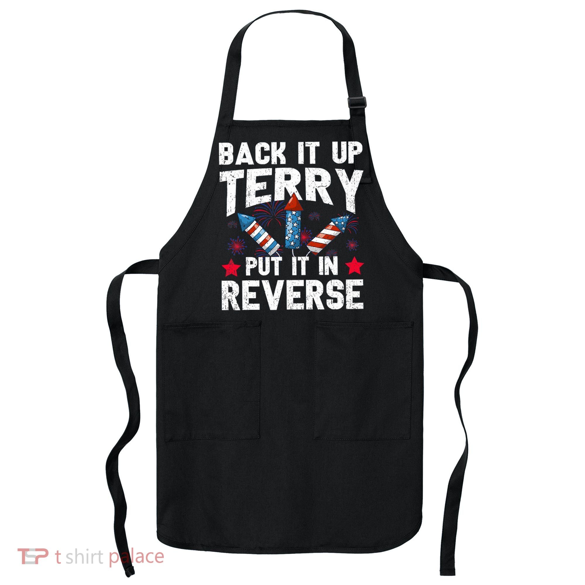 Back It Up Terry Put It In Reverse Firework Flag 4th Of July Apron