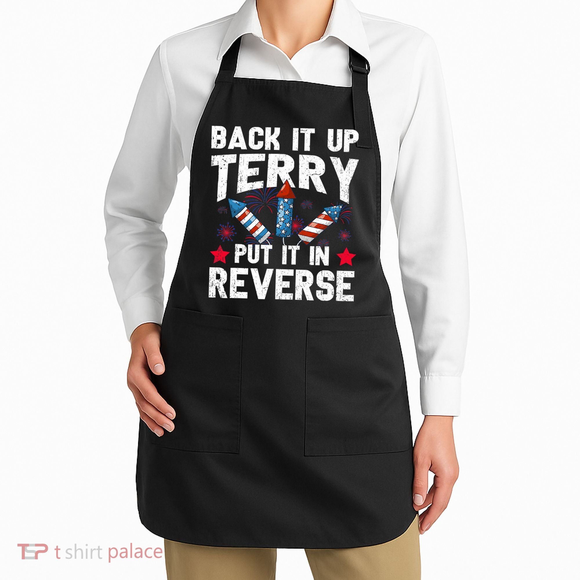 Back It Up Terry Put It In Reverse Firework Flag 4th Of July Apron