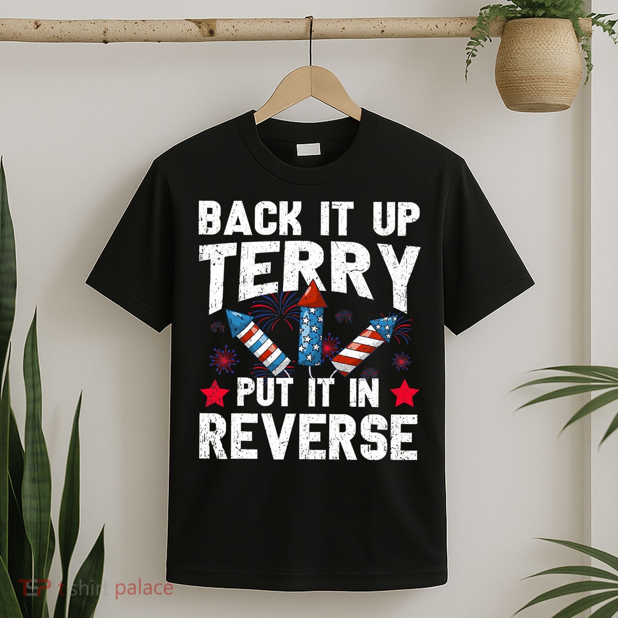 Back It Up Terry Put It In Reverse Firework Flag 4th Of July T-Shirt
