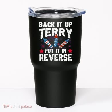 Back It Up Terry Put It In Reverse Firework Flag 4th Of July Tumbler