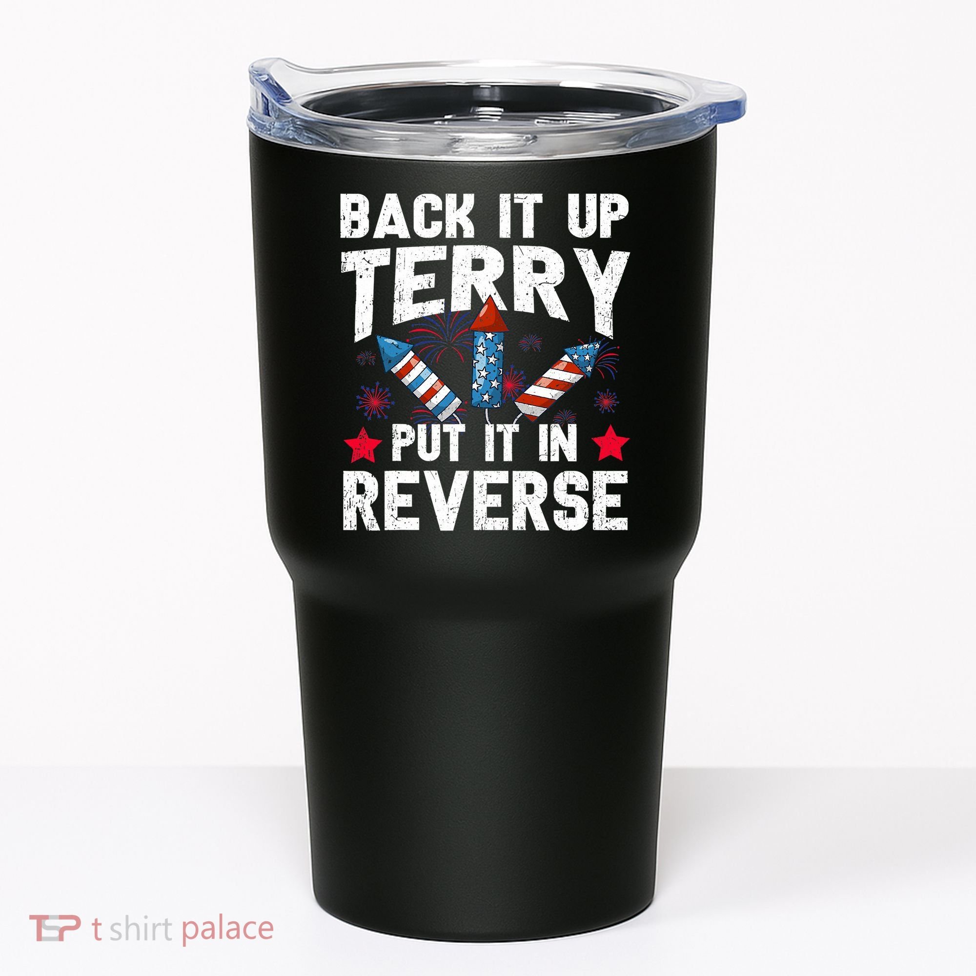 Back It Up Terry Put It In Reverse Firework Flag 4th Of July Tumbler