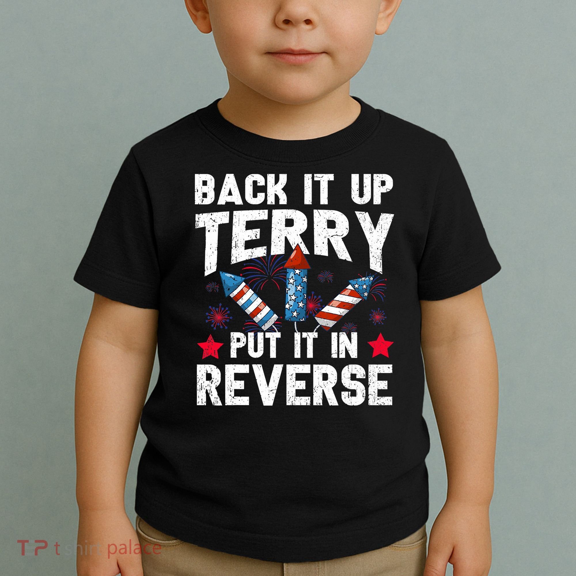 Back It Up Terry Put It In Reverse Firework Flag 4th Of July Toddler T-Shirt