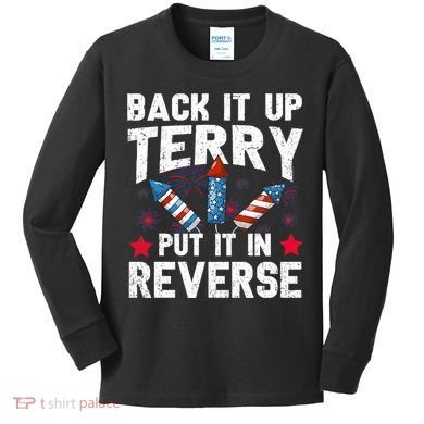 Back It Up Terry Put It In Reverse Firework Flag 4th Of July Kids Long Sleeve Shirt