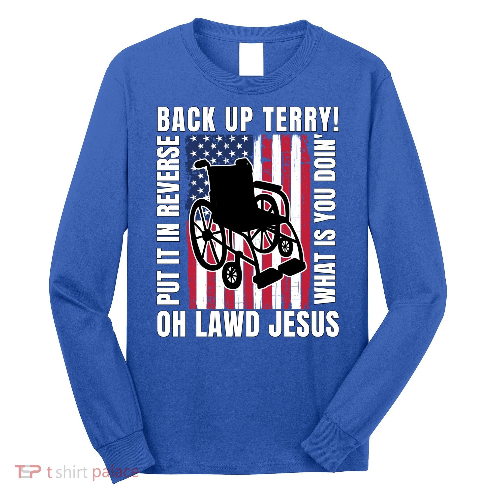 Back It Up Terry 4th Of July Meme Put It In Reverse Usa Flag Gift Long Sleeve Shirt
