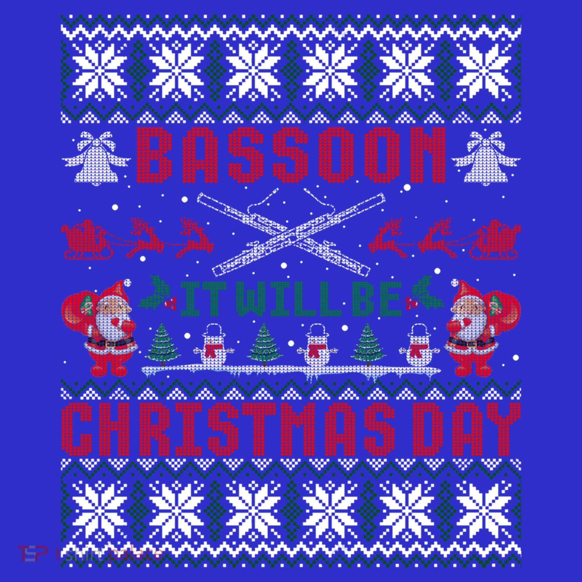 Bassoon It Will Be Christmas Day Gift Ugly Gift T-Shirt