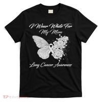 Butterfly I Wear White For My Mom Lung Cancer Awareness T-Shirt thumb 0