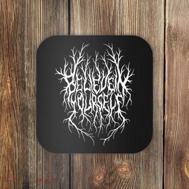 Believe In Yourself Black Metal Parody Coaster