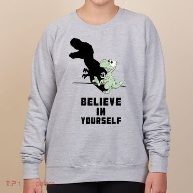 Believe In Yourself Funny Dinosaur Women's Sweatshirt