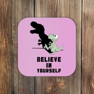 Believe In Yourself Funny Dinosaur Coaster