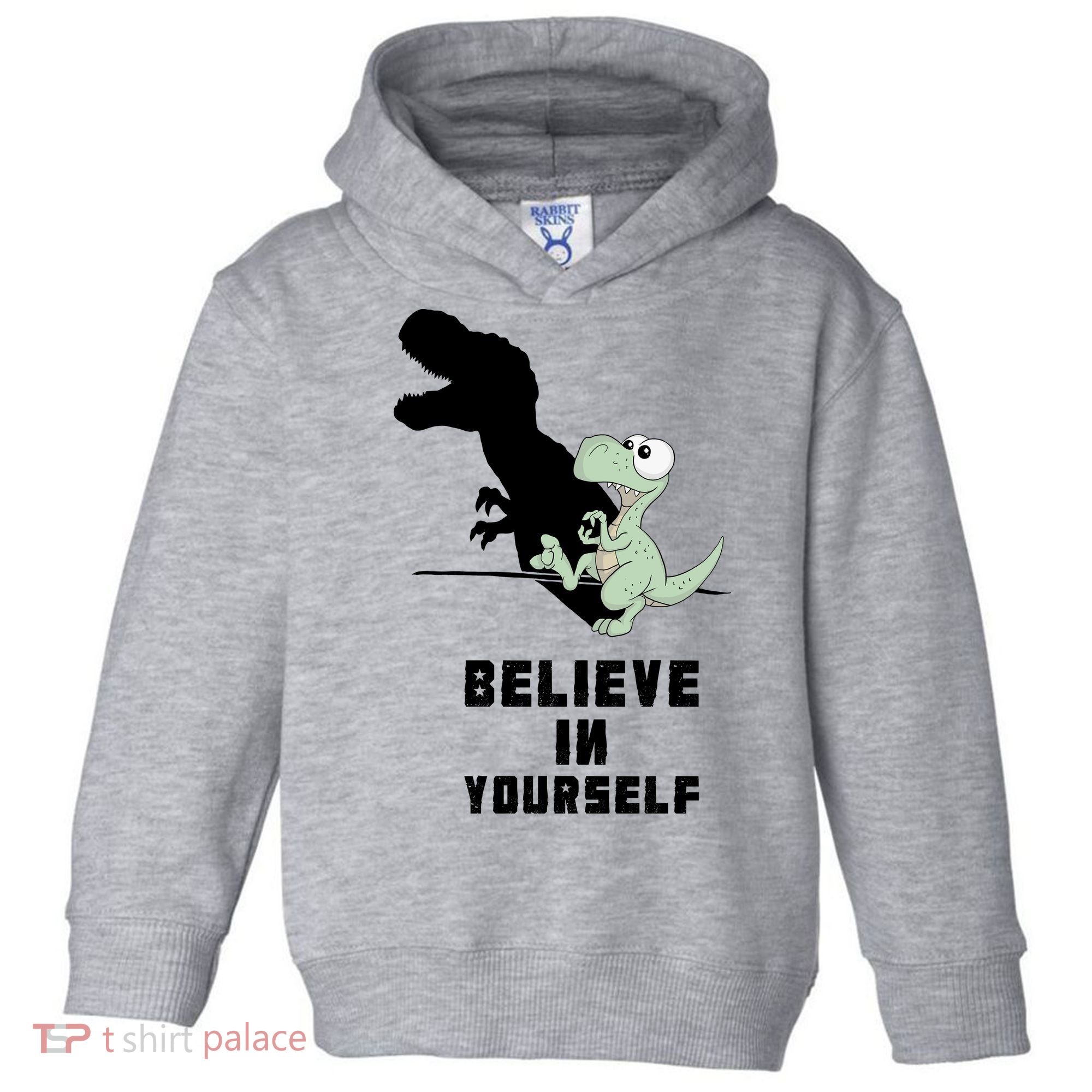 Believe In Yourself Funny Dinosaur Toddler Hoodie