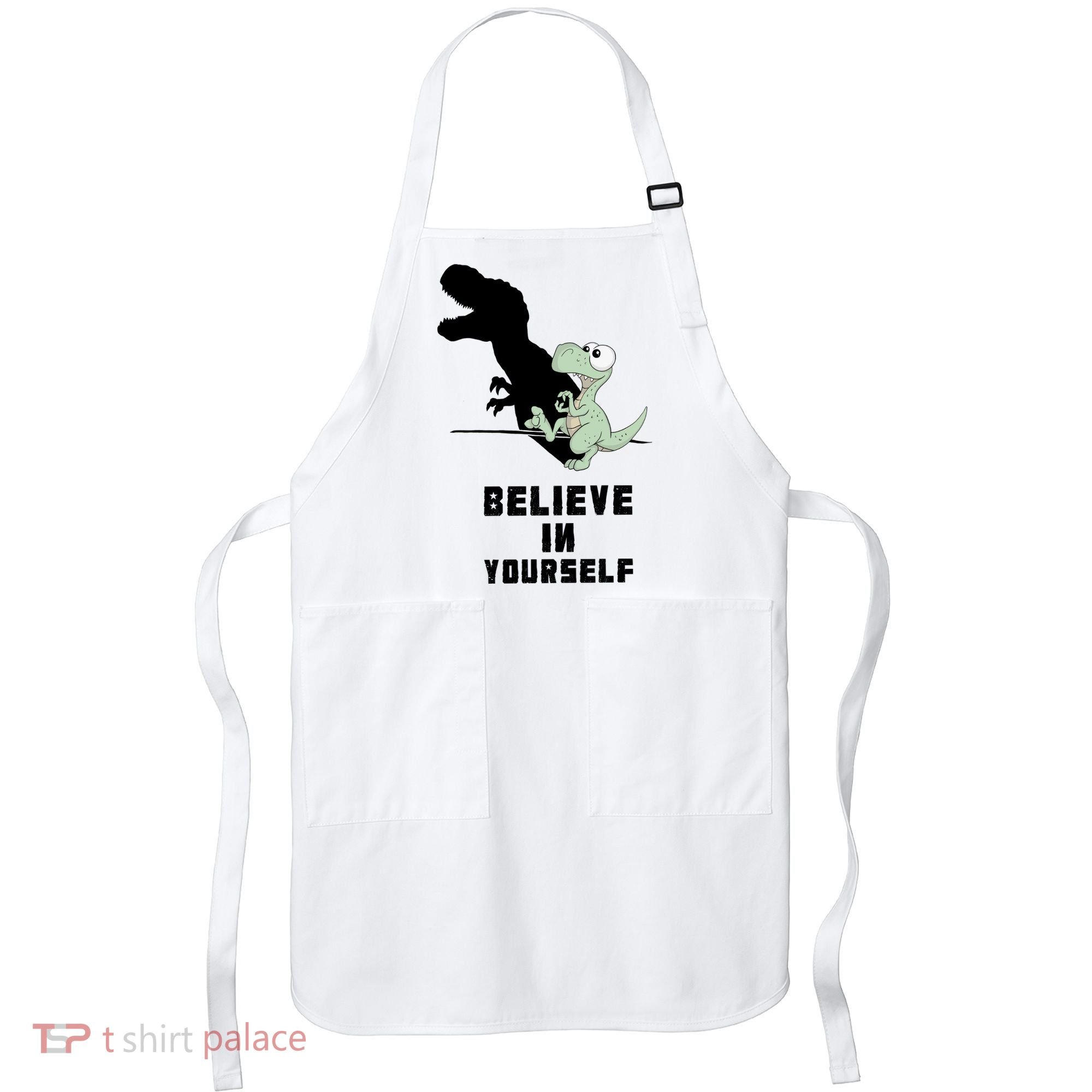 Believe In Yourself Funny Dinosaur Apron