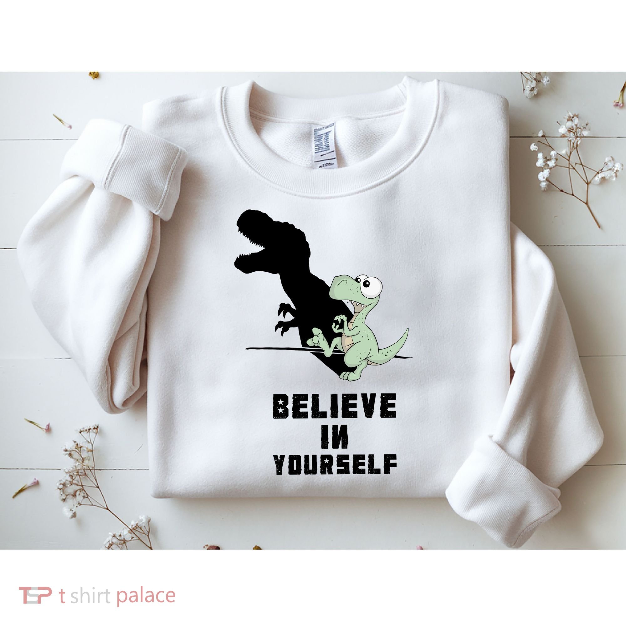 Believe In Yourself Funny Dinosaur Sweatshirt
